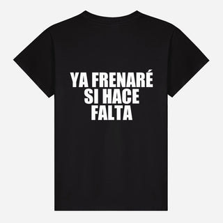 Ya Frenaré Si Hace Falta T-shirt