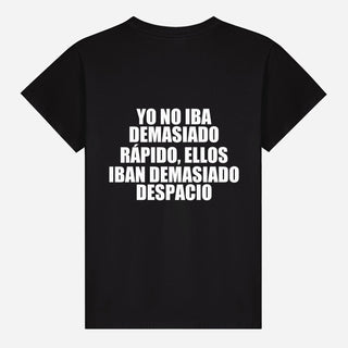 Yo no iba demasiado rápido, ellos iban demasiado despacio T-shirt