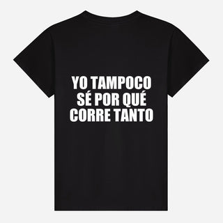 Yo tampoco sé por qué corre tanto T-shirt
